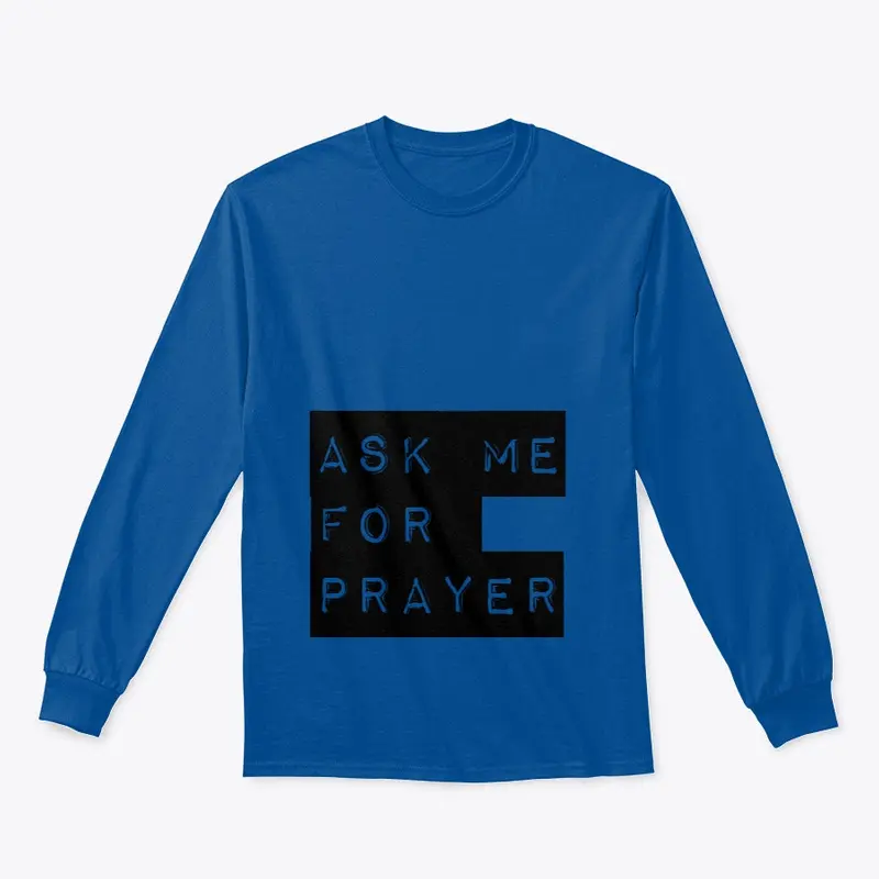 Ask me for prayer Pray for me