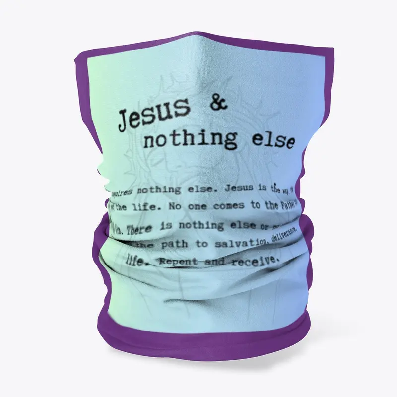 Jesus and nothing else