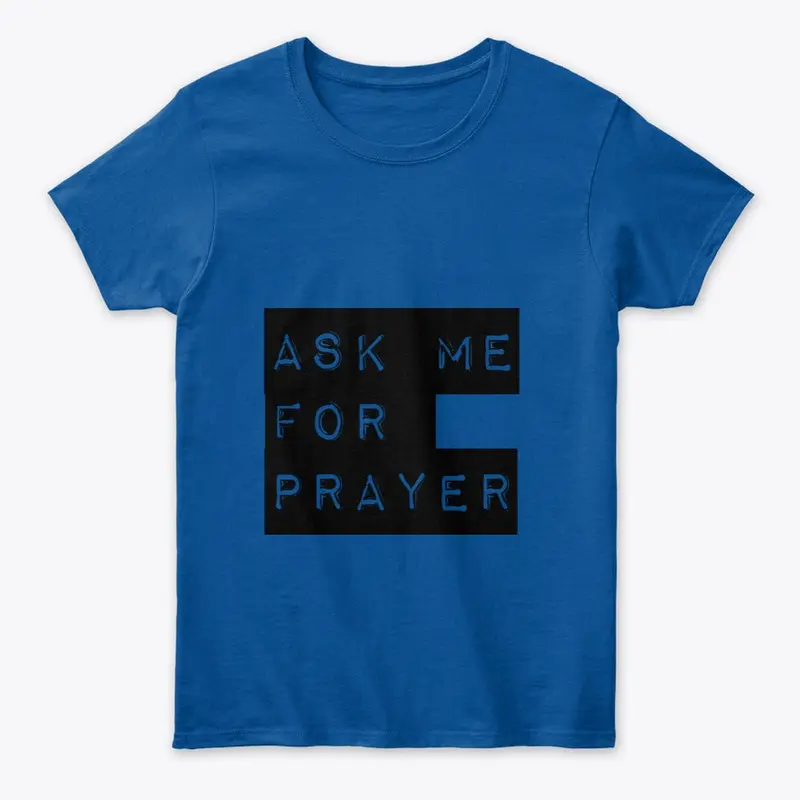 Ask me for prayer Pray for me