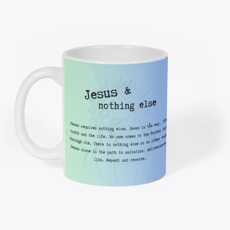 Jesus and nothing else