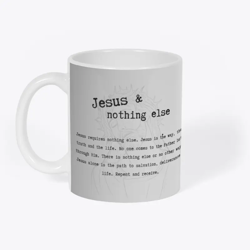 Jesus and nothing else