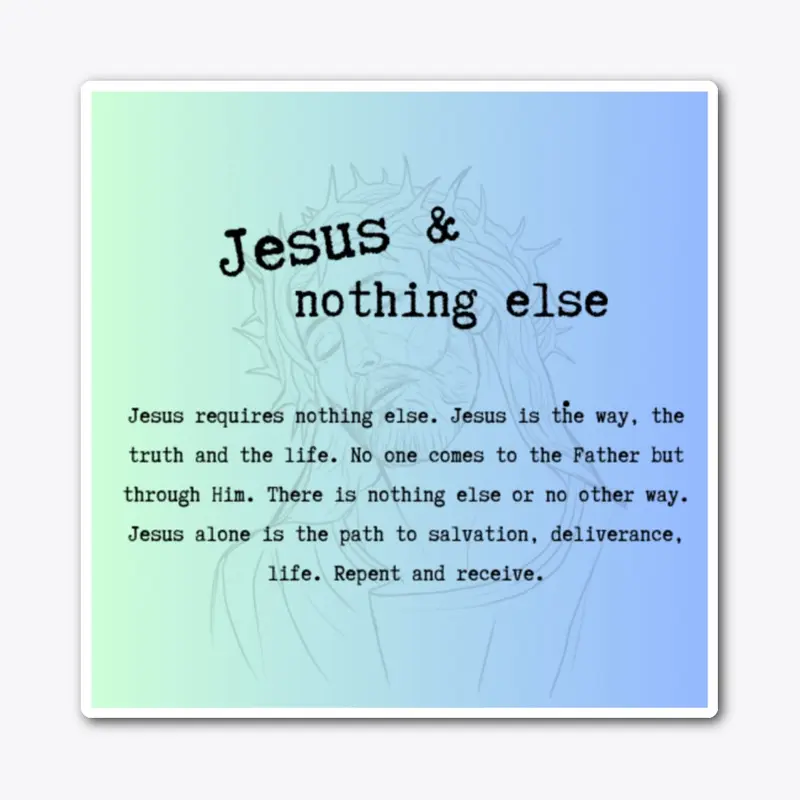 Jesus and nothing else