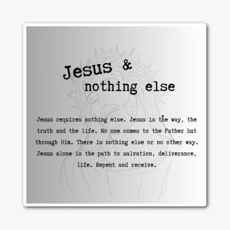 Jesus and nothing else